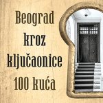 Beograd kroz ključaonice 100 kuća Nenad Novak Stefanović