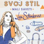 Izgradi svoj stil - Mali saveti: Lea Stanković Lea Stanković