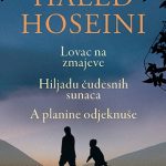 Lovac na zmajeve - Hiljadu čudesnih sunaca - A planine odjeknuše Haled Hoseini