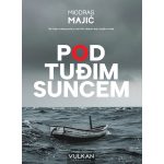 Pod tuđim suncem Miodrag Majić