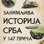 Zanimljiva istorija Srba u 147 priča Momčilo Petrović